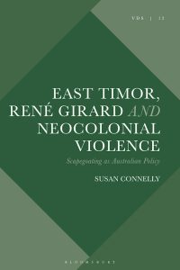 East Timor, René Girard and Neocolonial Violence: Scapegoating as Australian Policy